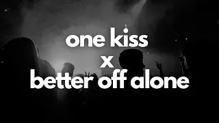 One Kiss x Better Off Alone | Tiktok Mashup - Dua Lipa x Alice Deejay