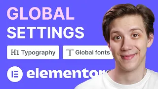 Elementor Global Settings Explained - How to Correctly Set up the Site Settings for a Great Workflow