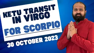 30 October 2023 Ketu Transit in Virgo for Scorpio Sign |Ketu in Virgo after 18 years