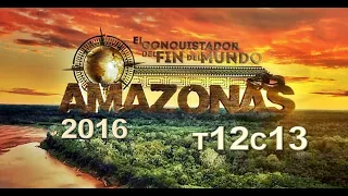 El Conquistador Del Amazonas 2016 - T12C13 (Now Conquering The Colombian Amazon)