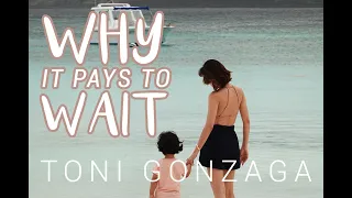 Why It Pays To Wait | Toni Gonzaga