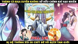 Thánh Cà Khịa Xuyên Không Sở Hữu Chính Khí Hạo Nhiên, Bị Hệ Thống Xúi Đi Chít Để Vô Địch