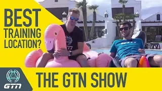 The Best Training Location In The World? | The GTN Show Ep. 76