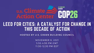LEED for Cities: Catalyst for Change in this Decade of Action | U.S. Climate Action Center at COP26