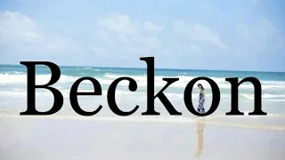 How To Pronounce Beckon🌈🌈🌈🌈🌈🌈Pronunciation Of Beckon