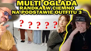 MULTI ogląda RANDKA W CIEMNO NA PODSTAWIE OUTFITU 3 *ostry język*