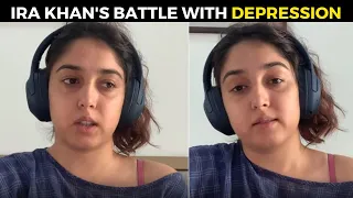 Ira Khan's battle with DEPRESSION: There are still parts of me that do not want to believe in myself