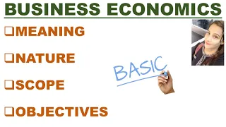 🛑BUSINESS ECONOMICS || Meaning || Nature || Scope || Objectives || By Ayushi Sharma