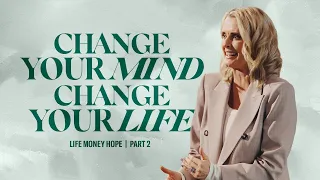 Change Your Mind Change Your Life - Life, Money, Hope - Part 2