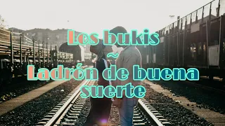 ladrón de buena suerte ~ los bukis💜 letra