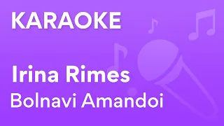 Irina Rimes - Bolnavi Amandoi  | Karaoke