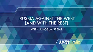 The World Beyond Our Borders: Russia Against the West (And with the Rest) with Angela Stent