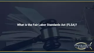 What is the Fair Labor Standards Act (FLSA)?