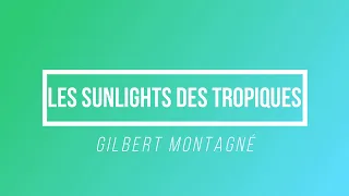 Les Sunlights Des Tropiques - Gilbert Montagné | [Paroles / Lyrics]