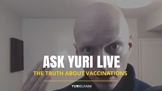 Ask Yuri LIVE | The Truth About VACCINATIONS!!