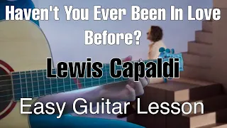 Lewis Capaldi -| Haven't You Ever Been In Love Before | Guitar Tutorial Fingerpicking|Chords Lesson