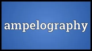 Ampelography Meaning