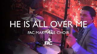 FAC Maryville Choir - He Is All Over Me