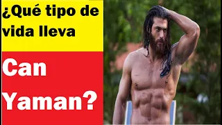 ¿Qué tipo de vida lleva Can Yaman?