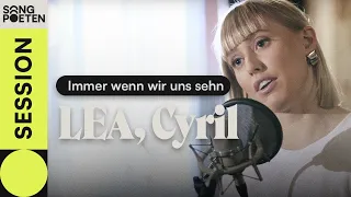 LEA x Cyril (aka Aaron Hilmer) - Immer wenn wir uns sehn (Songpoeten Session)