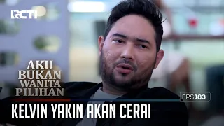 Kelvin Yakin Tidak Lama Lagi Akan Cerai Dengan Keysha – Aku Bukan Wanita Pilihan | Eps. 183 (1/6)