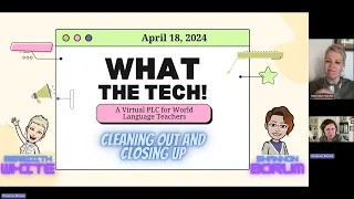 9  What the Tech! Cleaning out and Closing Up 20240418 190348 Meeting Recording
