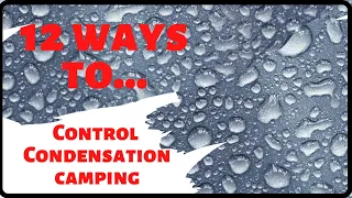 How To Manage Condensation When Camping-12 tips to keep you dry!