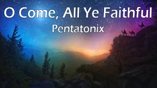 Oh Come ye Faithful - Pentatonix - Christmas Song