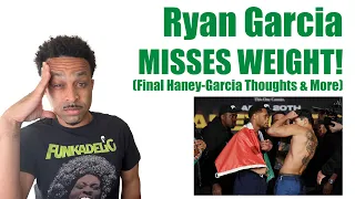 Ryan Garcia MISSES Weight | Haney vs Garcia Final Thoughts | Saudi Arabia Card | Live Chat