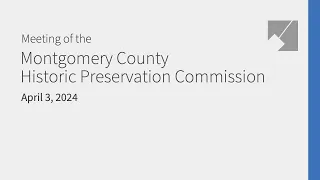 Montgomery Planning Historic Preservation Commission Live Stream: 4/3/24