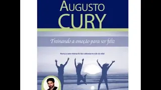 Treinando a emoção para ser feliz Parte 1 - Augusto Cury - Audiobook