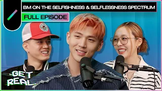 BM on The Selfishness & Selflessness Spectrum | GET REAL S3 Ep. #32