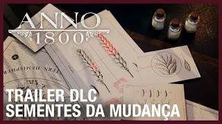 Anno 1800: Trailer de Lançamento DLC 10 Seeds of Change | Ubisoft Brasil