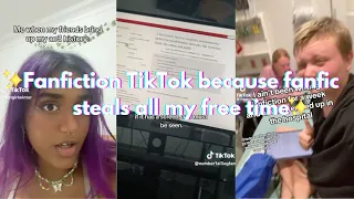 Fanfiction TikTok because fanfic steals all my free time