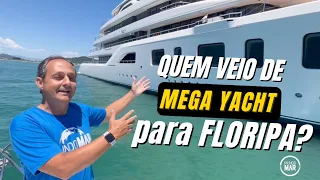 Quem veio de Mega Yacht para Floripa?