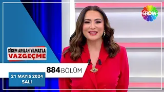 Didem Arslan Yılmaz'la Vazgeçme 884. Bölüm | 21 Mayıs 2024