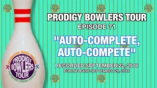 PRODIGY BOWLERS TOUR -- 09-22-2018 -- "AUTO_COMPLETE, AUTO_COMPETE"