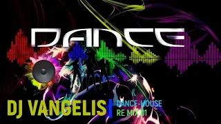 DJ VANGELIS DANCE HOUSE RE MIX 01
