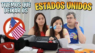 TIVEMOS QUE DEIXAR OS ESTADOS UNIDOS