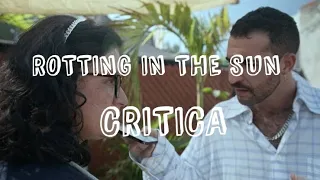 ROTTING IN THE SUN (2023) - DIR. SEBASTIAN SILVA - YA EN MUBI - CRITICA