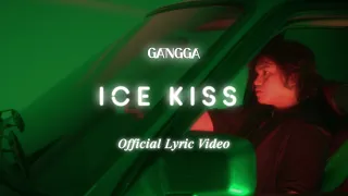 GANGGA - Ice Kiss (Official Lyric Video)