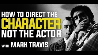 How to Direct the Character, Not the Actor with Mark Travis