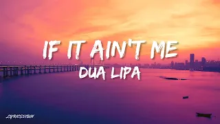 Dua Lipa - If It Ain't Me (Lyrics)