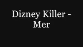 Dizney Killer - Mer