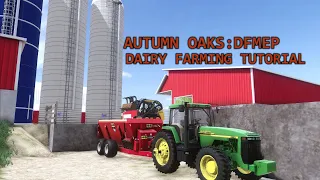 Autumn Oaks DFMEP: Dairy Farming Tutorial