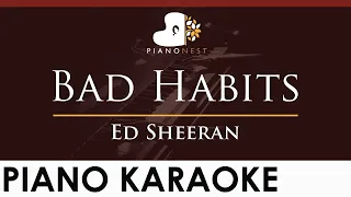 Ed Sheeran - Bad Habits - HIGHER Key (Piano Karaoke Instrumental)