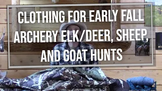 Clothing For Early Fall Hunts - Archery Deer/Elk, Sheep and Goat Hunts