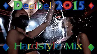 ♦ Euphoric & Melodic Hardstyle Mix ♦ Decibel 2015 Special ♦