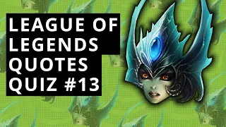 LoL Quotes Quiz #13 - Guess The LoL Champions By The Quotes