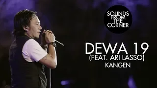 Dewa 19 (Feat. Ari Lasso) - Kangen | Sounds From The Corner Live #19